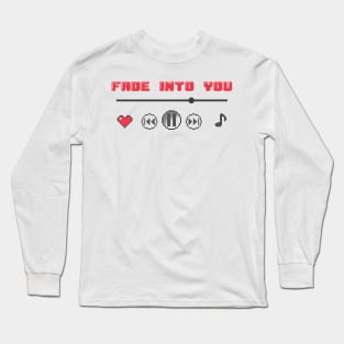 Fade Into You♫ Long Sleeve T-Shirt